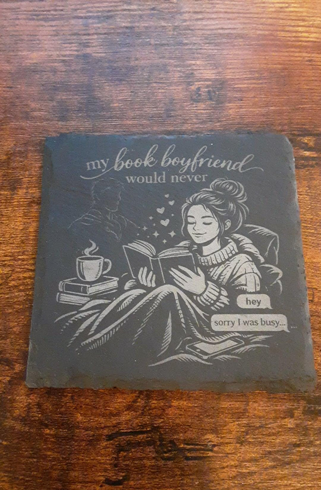 My Book Boyfriend Would Never Slate Coaster | Funny Book Lover Gift | Cozy Reader Decor